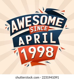 Awesome since April 1998. Born in April 1998 birthday quote vector design