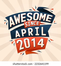 Increíble desde abril de 2014. Nacido en abril de 2014 cumpleaños cita diseño vectorial