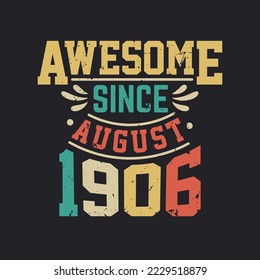Awesome Since August 1906. Born in August 1906 Retro Vintage Birthday