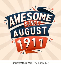 Awesome since August 1911. Born in August 1911 birthday quote vector design
