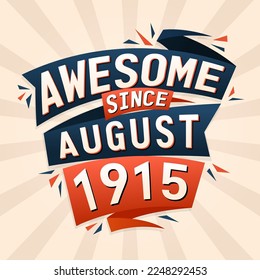 Awesome since August 1915. Born in August 1915 birthday quote vector design