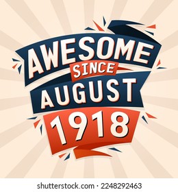 Awesome since August 1918. Born in August 1918 birthday quote vector design