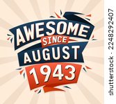 Awesome since August 1943. Born in August 1943 birthday quote vector design