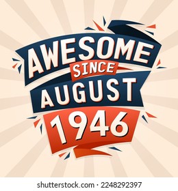 Awesome since August 1946. Born in August 1946 birthday quote vector design