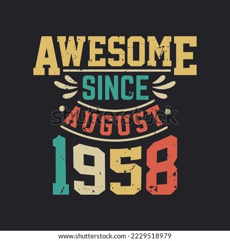 Awesome Since August 1958. Born in August 1958 Retro Vintage BirthdayAwesome Since August 1958. Born in August 1958 Retro Vintage Birthday