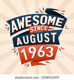 Awesome since August 1963. Born in August 1963 birthday quote vector design