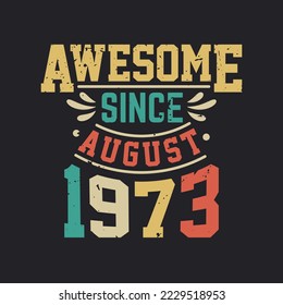 Awesome Since August 1973. Born in August 1973 Retro Vintage Birthday