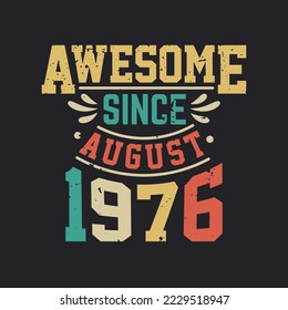 Awesome Since August 1976. Born in August 1976 Retro Vintage Birthday