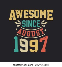 Increíble Desde Agosto De 1997. Nacido en agosto de 1997 Cumpleaños retro vintage