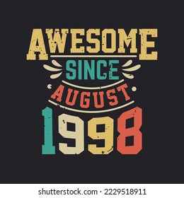 Increíble Desde Agosto De 1998. Nacido en agosto de 1998 Cumpleaños retro vintage