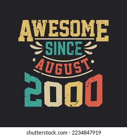 Awesome Since August 2000. Born in August 2000 Retro Vintage Birthday