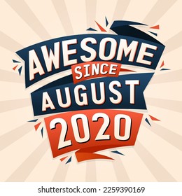 Awesome since August 2020. Born in August 2020 birthday quote vector design