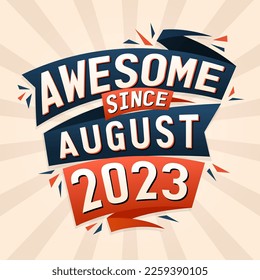 Awesome since August 2023. Born in August 2023 birthday quote vector design