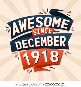 Awesome since December 1918. Born in December 1918 birthday quote vector design