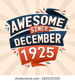 Awesome since December 1925. Born in December 1925 birthday quote vector design