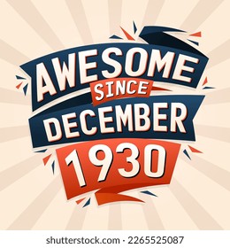 Awesome since December 1930. Born in December 1930 birthday quote vector design
