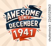 Awesome since December 1941. Born in December 1941 birthday quote vector design