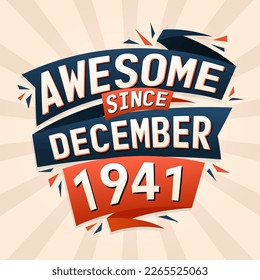 Awesome since December 1941. Born in December 1941 birthday quote vector design
