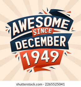 Awesome since December 1949. Born in December 1949 birthday quote vector design