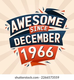 Awesome since December 1966. Born in December 1966 birthday quote vector design