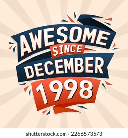 Awesome since December 1998. Born in December 1998 birthday quote vector design