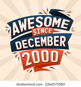 Awesome since December 2000. Born in December 2000 birthday quote vector design