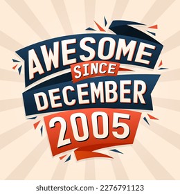 Awesome since December 2005. Born in December 2005 birthday quote vector design