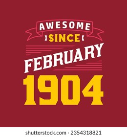 Awesome Since February 1904. Born in February 1904 Retro Vintage Birthday