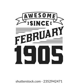 Awesome Since February 1905. Born in February 1905 Retro Vintage Birthday