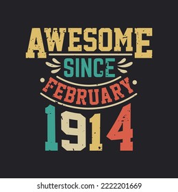 Awesome Since February 1914. Born in February 1914 Retro Vintage Birthday