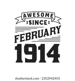 Awesome Since February 1914. Born in February 1914 Retro Vintage Birthday