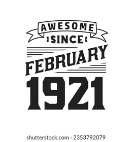 Awesome Since February 1921. Born in February 1921 Retro Vintage Birthday