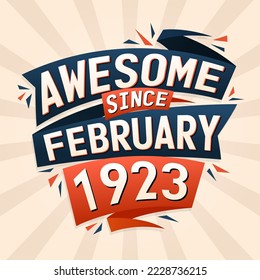 Awesome since February 1923. Born in February 1923 birthday quote vector design