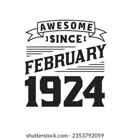 Awesome Since February 1924. Born in February 1924 Retro Vintage Birthday