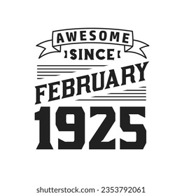 Awesome Since February 1925. Born in February 1925 Retro Vintage Birthday