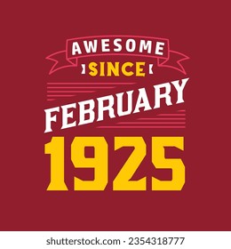 Awesome Since February 1925. Born in February 1925 Retro Vintage Birthday