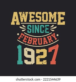 Awesome Since February 1927. Born in February 1927 Retro Vintage Birthday