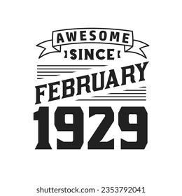 Awesome Since February 1929. Born in February 1929 Retro Vintage Birthday