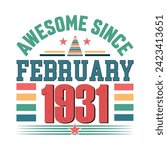 Awesome since february 1931 born in february 1931 birthday retro vintage quote vector design, quote vector t shirt design.