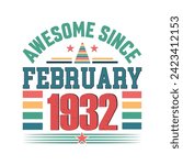 Awesome since february 1932 born in february 1932 birthday retro vintage quote vector design, quote vector t shirt design.