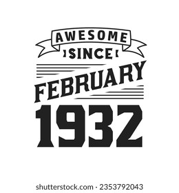 Awesome Since February 1932. Born in February 1932 Retro Vintage Birthday