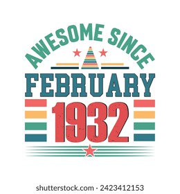 Awesome since february 1932 born in february 1932 birthday retro vintage quote vector design, quote vector t shirt design.