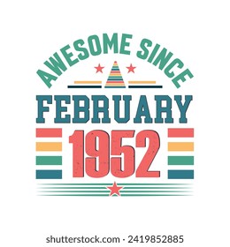 Awesome since February 1952 Born in February 1952 retro vintage Birthday quote design, Birthday quote design. svg