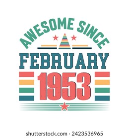 Awesome since February 1953 Born in February 1953 retro vintage Birthday quote vector design, 
quote t shirt design.