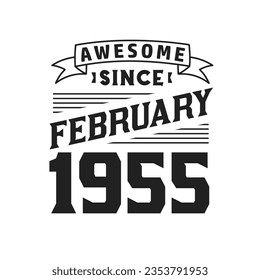 Awesome Since February 1955. Born in February 1955 Retro Vintage Birthday