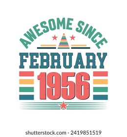 Awesome since February 1956 Born in February 1956 retro vintage Birthday quote design, Birthday quote design.