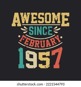 Awesome Since February 1957. Born in February 1957 Retro Vintage Birthday