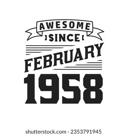 Awesome Since February 1958. Born in February 1958 Retro Vintage Birthday