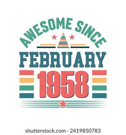 Awesome since february 1958 born in february 1958 birthday retro vintage quote design, Birthday quote design.