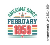 Awesome since February 1959 Born in February 1959 retro vintage Birthday quote vector design, 
quote t shirt design.
